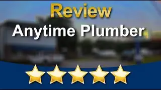 Anytime Plumber Celebrates Terrific 5 Star Review by Chris Carpenter
