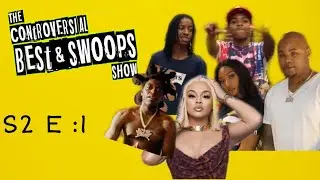 The Best & Swoops Show S2 E1: NoLimit Kyro/ G Herbo, Meg Vs Carl (1501 Records) & Latto and Kodak