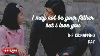 THE KIDNAPPING DAY || A FATHER NOT BY BLOOD BUT BY RELATIONSHIP|| FMV♡♡