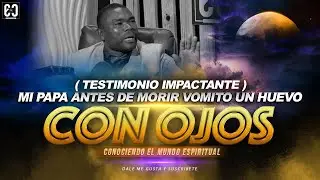 MI PAPA ANTES DE M0R1R V0MIT0 UN HUEVO CON OJOS ( TESTIMONIO IMPACTANTE ) ESTO ES SOBBRENATURAL