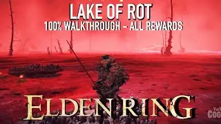 ELDEN RING - Lake of Rot Walkthrough: 100% All Rewards