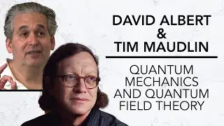 Quantum Mechanics and Quantum Field Theory | Tim Maudlin & Robinson Erhardt