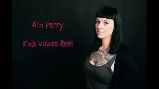 Alix Perry Kids Voices Reel