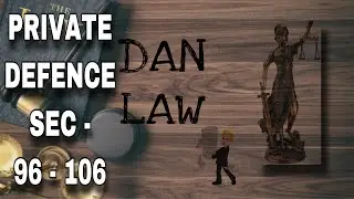 General Defences - Private Defence (Sec. 96-106) - Indian Penal Code