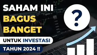 Saham Ini Bagus & Menarik Banget Untuk Investasi Tahun 2024 !!