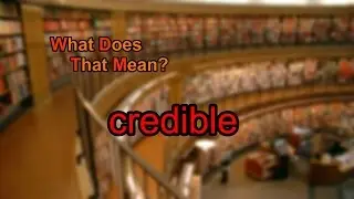What does credible mean?