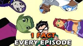 1 USELESS FACT FOR EVERY TEEN TITANS EPISODE