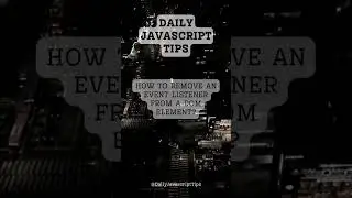 JavaScript Tips and Techniques: Removing Event Listeners from DOM Elements