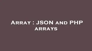 Array : JSON and PHP arrays