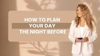 How to Plan your Day the Night Before