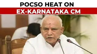 POCSO Heat On Ex-Karnataka CM BS Yediyurappa, Karnataka Police Issues Notice | India Today