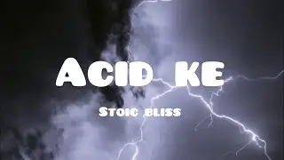 Acid ke | Stoic Bliss | Lyrics |Bangla Old Rap Song