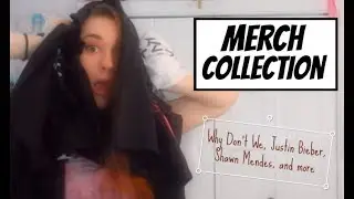 Merch Collection// Why Don't We, Justin Bieber, Shawn Mendes, and More!