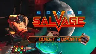 Space Salvage | Quest 3 Update