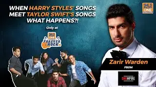 What Happens When Harry's Songs Meet Taylor's? | Zarir Warden from One Empire | Forever Rock