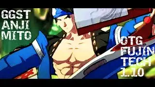 Anji Mito Fujin OTG Mix-Up Extended Guide for 1.10 Patch (OTG 236H) | Guilty Gear Strive