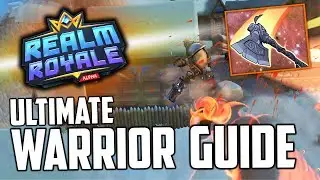 REALM ROYALE Ultimate WARRIOR GUIDE! | Class Break Down w/Beginner & Advanced Tips/Tricks #2!
