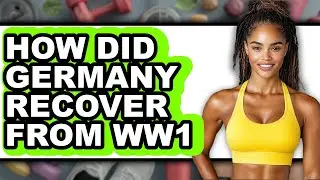 How Did Germany Recover From WW1 - Answered