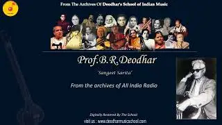 Prof.B R Deodhar -  'Sangeet Sarita' - From Archives Of Akashwani