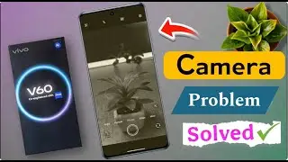 How to Solve Vivo V60 5g Camera Problem | Back Camera Not Working in VIVO V60 5G
