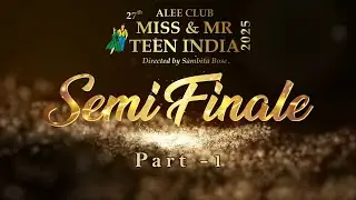 Semi Finale Part-1 | Alee Club 27th Miss and Mr Teen India 2025 | Directed by Ramp Guru Sambita Bose