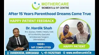 After 15 Years Parenthood Dreams Come True | Mothercare Women's And IVF Centre | Dr. Hardik Shah