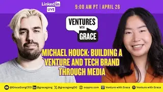 Michael Houck: Building a Venture and Tech Brand Through Media