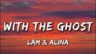 Lam Ft Alina - With the Ghost (Lyrics) | Emotion Song