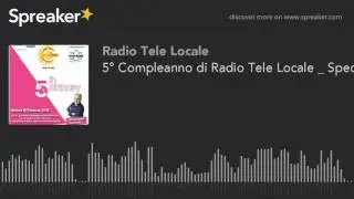 5° Compleanno di Radio Tele Locale _ Special Guest PIPPO PELO (part 4 di 4)