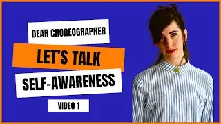 Dear Choreographer: Let's Talk Self Awareness- Lead & Create