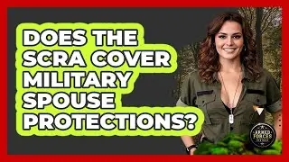 Does The SCRA Cover Military Spouse Protections?