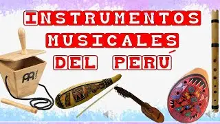 Instrumentos musicales del Perú - Costa / sierra / selva
