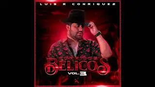 Luis R Conriquez - 11. JGL   [ Corridos B&eacute;licos vol. 3 ]