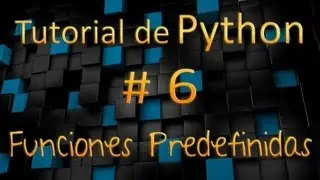Tutorial de Python en Español # 6 - Funciones Predefinidas