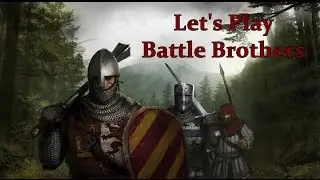 Let's Play Battle Brothers: Part 1 - White Wolf Company (Early Access Preview)
