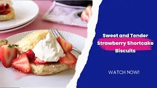 Sweet and Tender Strawberry Shortcake Biscuits | FUELING A SOUTHERN SOUL