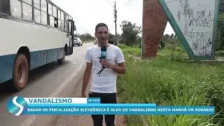 PARDAL DE FISCALIZAÇÃO ELETRÔNICA DO POVOADO PRATA EM ROSÁRIO É VANDALIZADO NESTA TERÇA-FEIRA 03