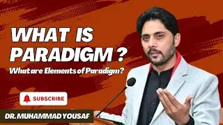 What is Paradigm ? What are Elements of Paradigm? Paradigms in Social Sciences| Dr. Muhammad Yousaf