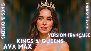 KINGS & QUEENS AVA MAX (AND VERSION FRANCAISE TRADUCTION EN FRANCAIS)(COVER FRENCH REMIX KING QUEEN)