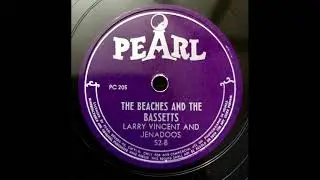 The Beaches And The Bassetts - Larry Vincent And Jenadoos [1947] [Pearl] [52 B]