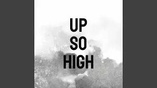 Up So High