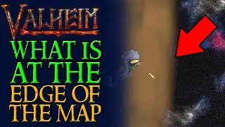 What is at the EDGE OF THE MAP in Valheim