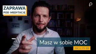 ZAPRAWA [Mk1, 21 -  28] Masz w sobie MOC