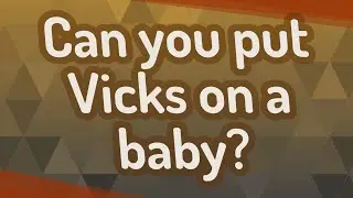 Can you put Vicks on a baby?