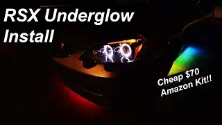 $70 RSX UNDERGLOW INSTALL
