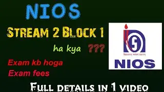 Full details about NIOS STREAM 2 BLOCK 1 [ 2021 Exam ]  || Nios Exam latest updates