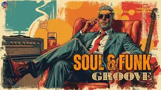 [Playlist] Funky & Soul Groove | Retro Soul & Funk Vibes for Work, Driving & Mood-boosting ☀️🔥