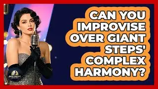 Can You Improvise Over Giant Steps' Complex Harmony? - Jazz Music Legends