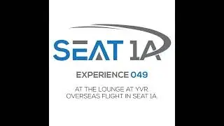 Experience 049. In the Lounge at YVR. Overseas Flight in Seat 1A.