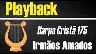 IRMÃOS AMADOS | HARPA CRISTÃ 175 | PLAYBACK